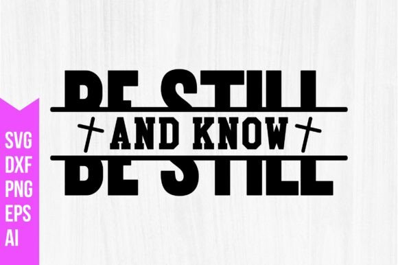 Be Still and Know Svg: Graphics & Freebies
