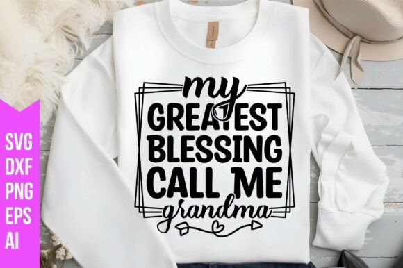My Greatest Blessing Call Me Grandma Svg: Graphics & Freebies