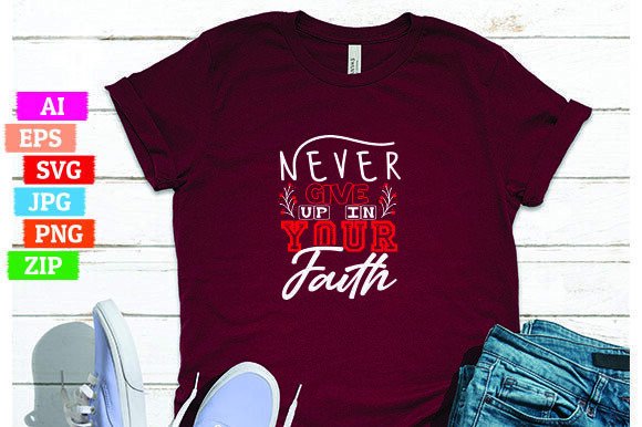 Never Give Up in Your Faith: Graphics & Freebies